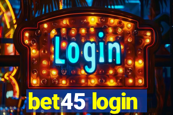 bet45 login